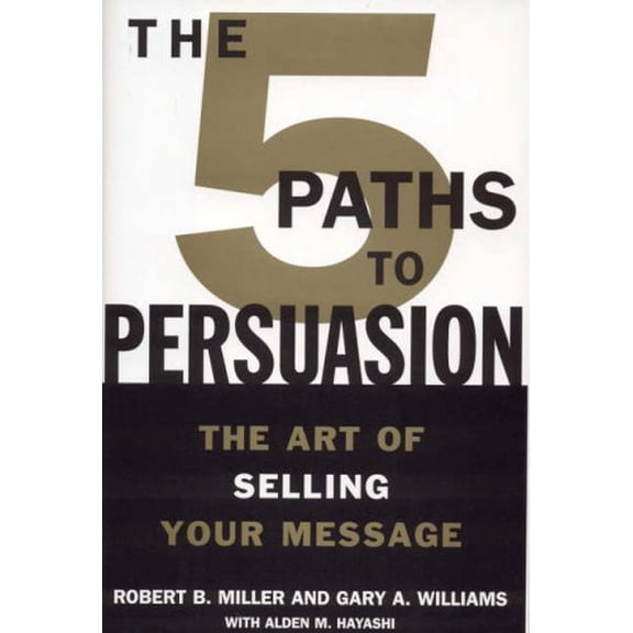Pre-Owned The 5 Paths to Persuasion: The Art of Selling Your Message (Hardcover) 0446532398 9780446532396