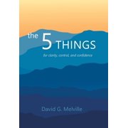 The 5 THINGS for clarity, control, and confidence, Hardcover