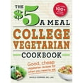 thumbnail image 1 of Everything Books The $5 a Meal College Vegetarian Cookbook: Good, Cheap Vegetarian Recipes for When You Need to Eat, (Paperback), 1 of 1