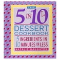 thumbnail image 1 of Pre-Owned The 5 in 10 Dessert Cookbook: 5 Ingredients in 10 Minutes or Less (Hardcover) 0688045618 9780688045616, 1 of 1