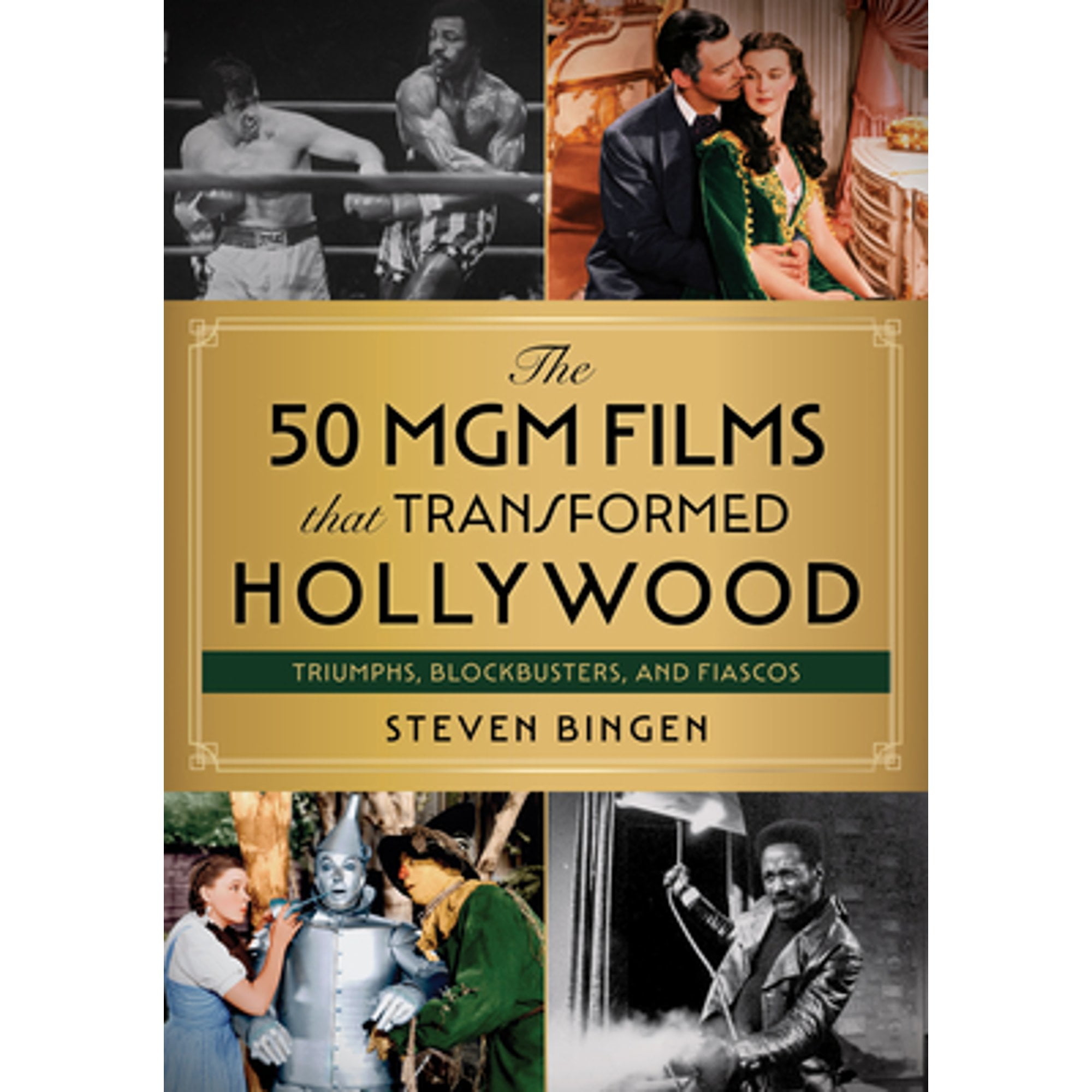 Pre-Owned The 50 MGM Films That Transformed Hollywood: Triumphs, Blockbusters, and Fiascos (Hardcover 9781493067008) by Steven Bingen