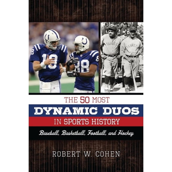 50 Most Dynamic Duos in Sports History: Baseball, Basketball, Football, and Hockey, (Hardcover)