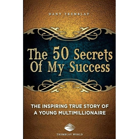 The 50 Secrets Of My Success : The inspiring true story of a young multimillionnaire (Paperback)