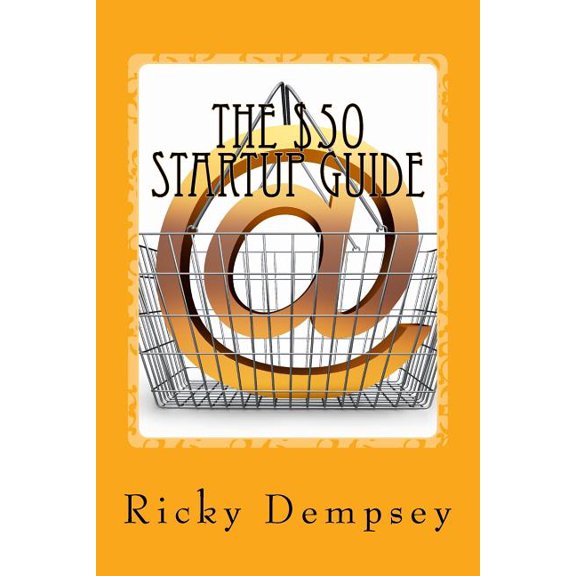 The $50 Startup Guide : 7 Online Businesses You Can Start Today