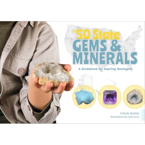 50 States Geoscience for Kids The 50 State Gems and Minerals: A Guidebook for Aspiring Geologists, Book 2, (Hardcover)