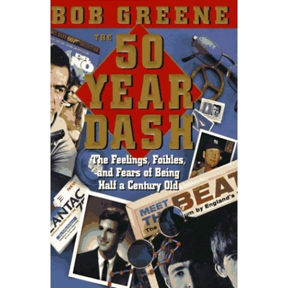 Pre-Owned The 50 Year Dash: The Feelings, Foibles, and Fears of Being Half a Century Old (Hardcover) 0385486677 9780385486675