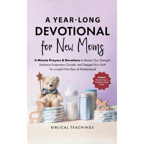 The 52-Week Devotional for New Moms: 5-Minute Prayers & Devotions to Renew Your Strength, Embrace Postpartum Growth, and, (Hardcover)