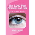 thumbnail image 1 of The 6,000 Pink Elephants of Jazz : and other works (Paperback), 1 of 1