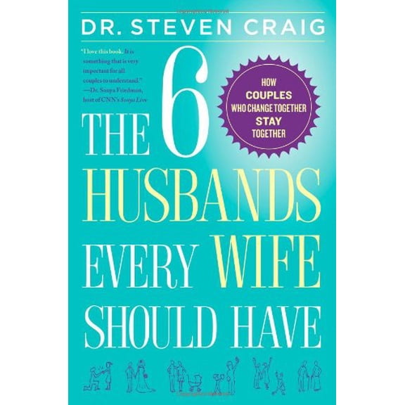 Pre-Owned The 6 Husbands Every Wife Should Have: How Couples Who Change Together Stay Together (Hardcover) 1439167982 9781439167984