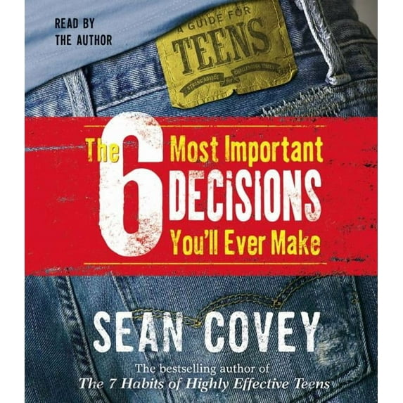 The 6 Most Important Decisions You'll Ever Make : A Guide for Teens (CD-Audio)