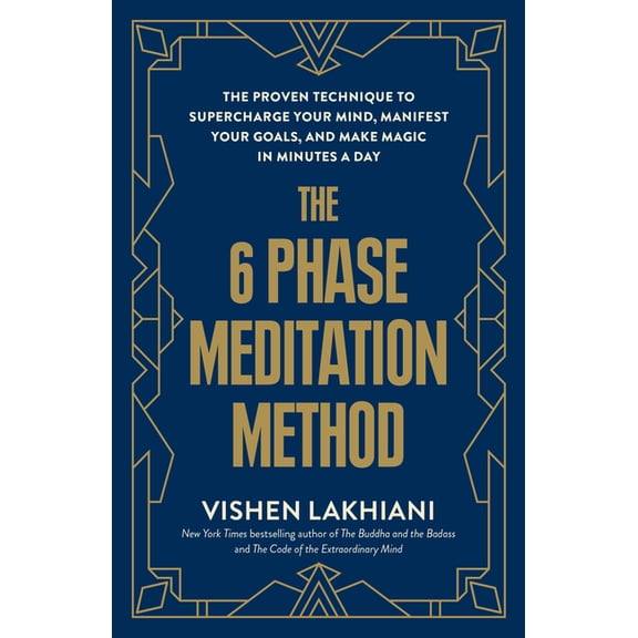 The 6 Phase Meditation Method: The Proven Technique to Supercharge Your Mind, Manifest Your Goals, and Make Magic in Min, (Paperback)