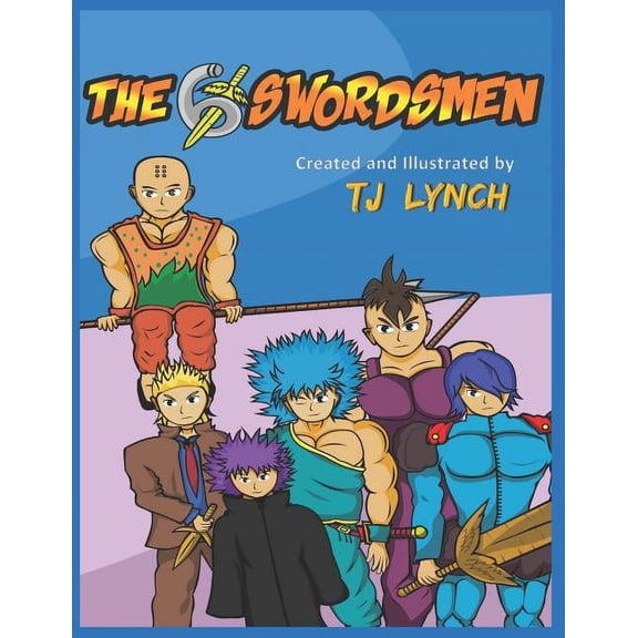 The 6 Swordsmen: Created and Illustrated by TJ Lynch, (Paperback)