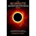 thumbnail image 1 of The 60 Minute Quantum Physics Book: Science Made Easy For Beginners Without Math And In Plain Simple English, (Paperback), 1 of 1