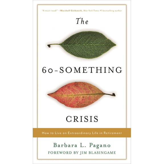 60-Something Crisis: How to Live an Extraordinary Life in Retirement, (Hardcover)