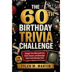The 60th Birthday Trivia Challenge: Engage Your Mind with Fun Brain Teasers and Nostalgic Facts from Decades Past, (Paperback)