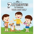thumbnail image 1 of The 7 Attributes to Become Your Best Self: A Social Emotional Learning Book About Confidence, Empathy, Leadership, and M, (Hardcover), 1 of 1