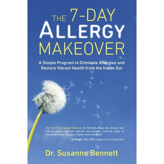 The 7-Day Allergy Makeover: A Simple Program to Eliminate Allergies and Restore Vibrant Health from the Inside Out, (Paperback)