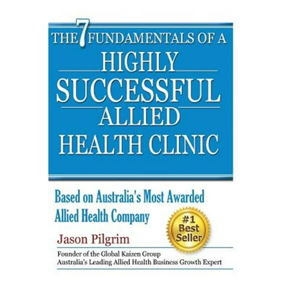 The 7 Fundamentals of a Highly Successful Allied Health Clinic
