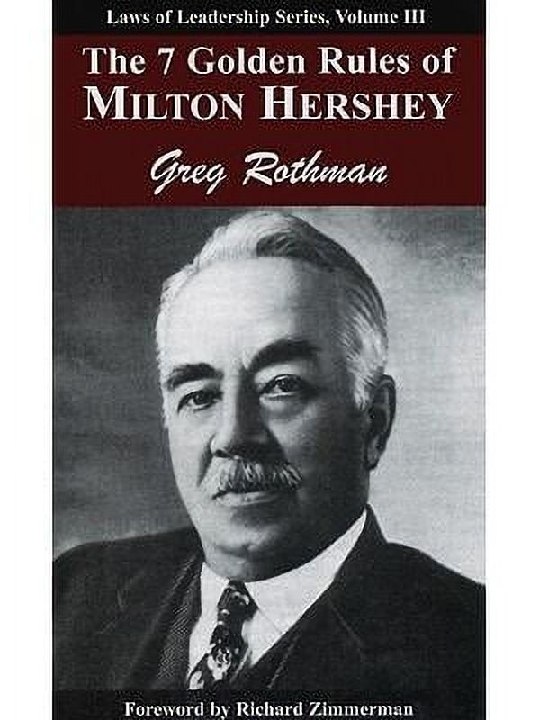 The 7 Golden Rules of Milton Hershey