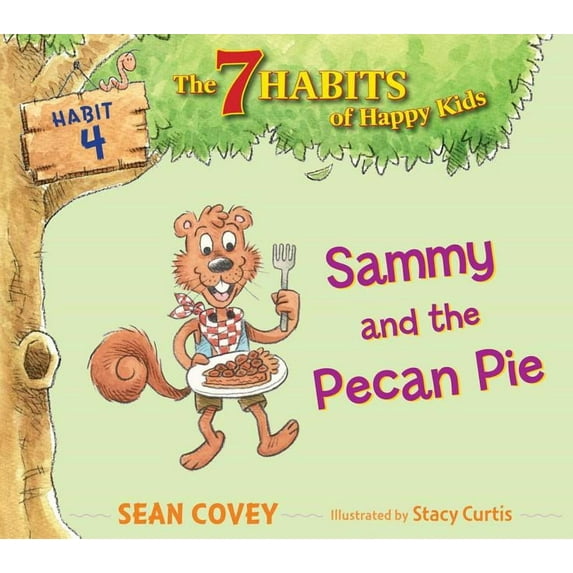 The 7 Habits of Happy Kids: Sammy and the Pecan Pie : Habit 4 (Series #4) (Paperback)