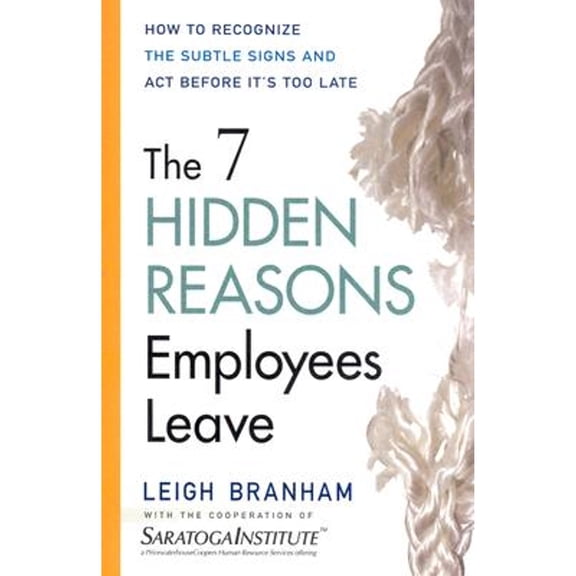 Pre-Owned The 7 Hidden Reasons Employees Leave: How To Recognize The Subtle Signs And Act Before It's Too Late (Hardcover) 0814408516 9780814408513