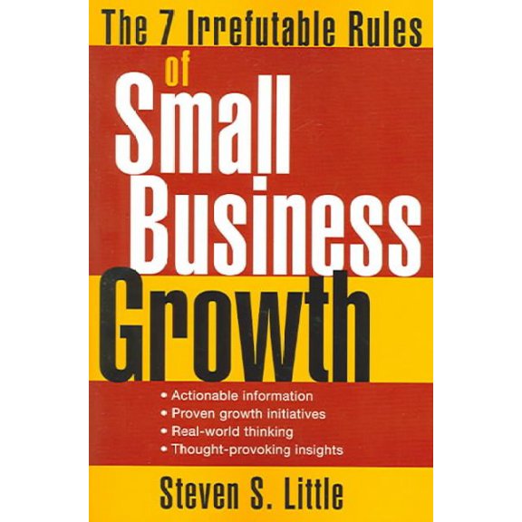 Pre-Owned The 7 Irrefutable Rules of Small Business Growth (Paperback) 0471707600 9780471707608