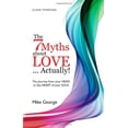 thumbnail image 1 of Pre-Owned The 7 Myths About Love...Actually!: The Journey from your Head to the Heart of your Soul Paperback, 1 of 1