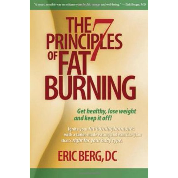 Pre-Owned The 7 Principles of Fat Burning: Get Healthy, Lose Weight and Keep It Off! (Hardcover) 0982601603 9780982601600