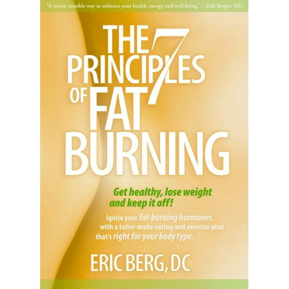 Pre-Owned The 7 Principles of Fat Burning: Get Healthy, Lose Weight and Keep It Off! (Hardcover) 1888045558 9781888045550