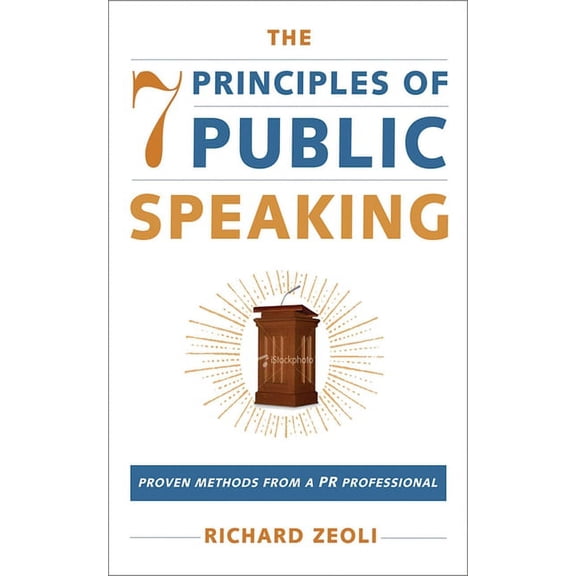 The 7 Principles of Public Speaking: Proven Methods from a PR Professional, (Paperback)