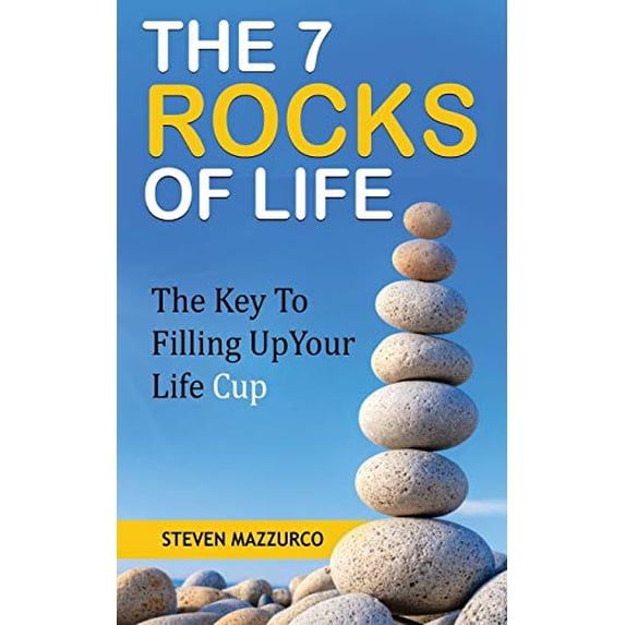Pre-Owned The 7 Rocks Of Life: The Key To Filling Up Your Life Cup (Paperback) 1641840978 9781641840972