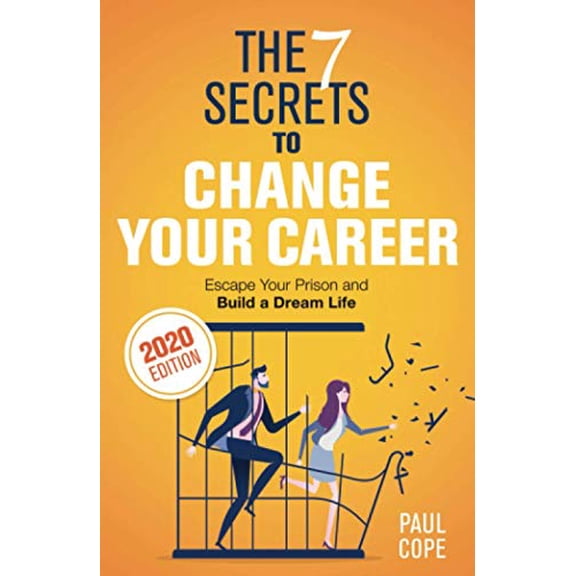 Pre-Owned The 7 Secrets To Change Your Career: Escape Your Prison and Build a Dream Life Paperback