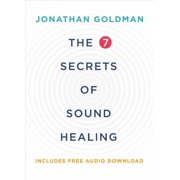 JONATHAN GOLDMAN The 7 Secrets of Sound Healing