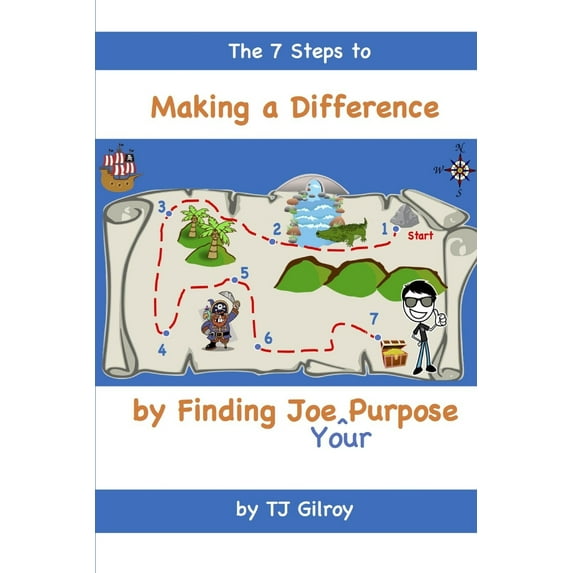 The 7 Steps to Making a Difference by Finding Joe (Your) Purpose (Paperback)