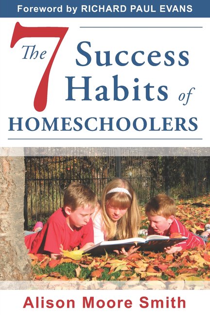 The 7 Success Habits of Homeschoolers (Paperback) by Richard Paul Evans, Alison Moore Smith