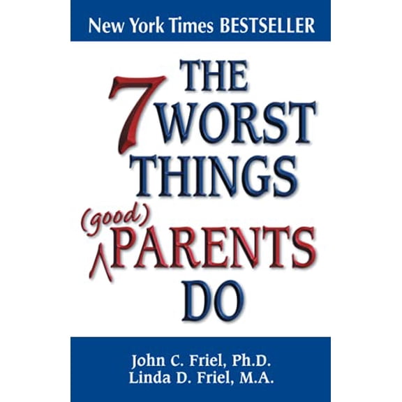 Pre-Owned The 7 Worst Things Good Parents Do (Paperback) 1558746684 9781558746688