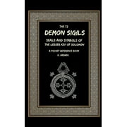 The 72 Demon Sigils, Seals And Symbols Of The Lesser Key Of Solomon, A Pocket Reference Book, Paperback