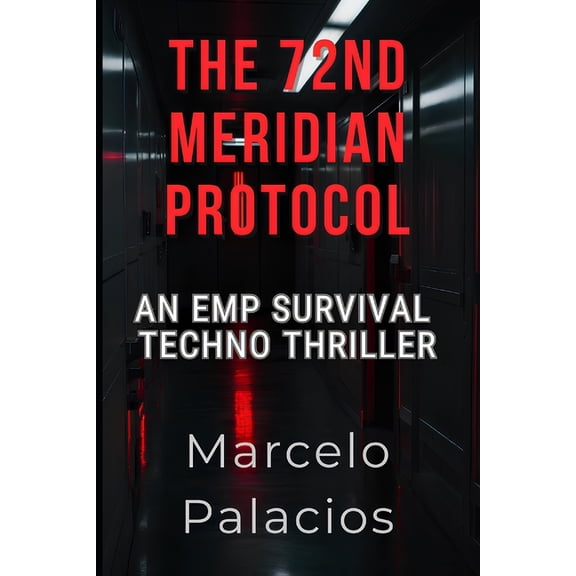 The 72nd Meridian Protocol: An EMP Survival Techno Thriller, (Paperback)