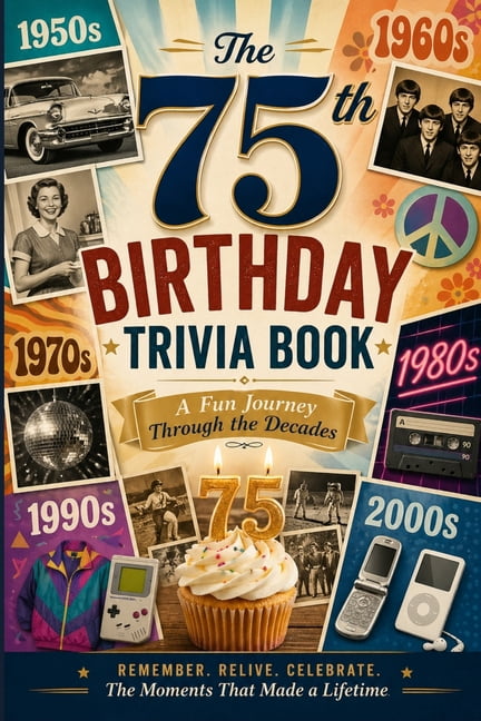 The 75th Birthday Trivia Book: A Fun Journey Through the Decades, (Paperback)