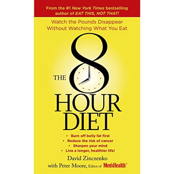 Pre-Owned The 8-Hour Diet: Watch the Pounds Disappear Without Watching What You Eat! (Mass Market Paperback) 125006659X 9781250066596