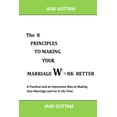 thumbnail image 1 of The 8 Principles to Making Your Marriage Work Better : A Practical and an Impressive Way to Making Your Marriage Last For A Life Time (Paperback), 1 of 1
