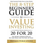 The 8-Step Beginner's Guide to Value Investing Featuring 20 for 20 - The 20 Best Stocks & ETFs to Buy and Hold for The , Paperback
