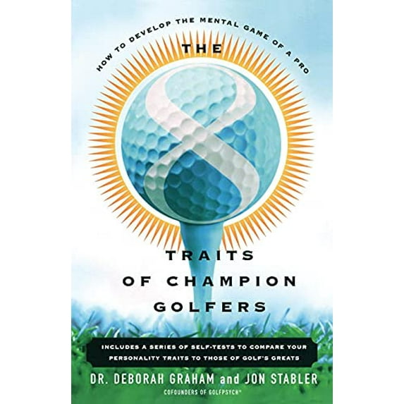 Pre-Owned The 8 Traits of Champion Golfers: How to Develop the Mental Game of a Pro (Paperback) 0684869055 9780684869056