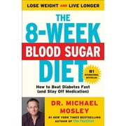 MICHAEL MOSLEY The 8-Week Blood Sugar Diet: How to Beat Diabetes Fast (and Stay Off Medication), (Paperback)