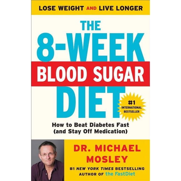 The 8-Week Blood Sugar Diet: How to Beat Diabetes Fast (and Stay Off Medication), (Paperback)