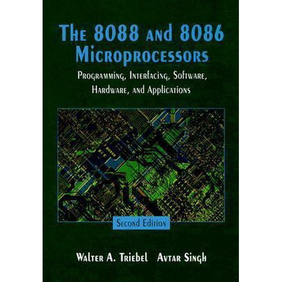 Pre-Owned The 8088 and 8086 Microprocessors: Programming, Interfacing, Software, Hardware, and Applications: Including the 80286, 80386, 80486, and the Pentium (Hardcover) 0133678970 9780133678970