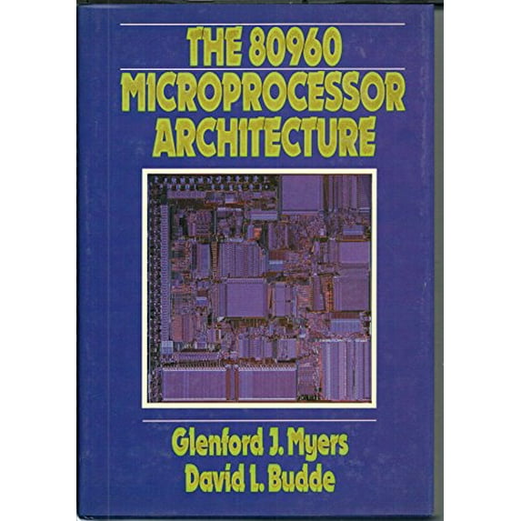 Pre-Owned The 80960 Microprocessor Architecture (Paperback) 0471618578 9780471618577