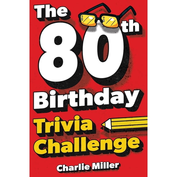The 80th Birthday Trivia Challenge: Take A Walk Down Memory Lane With Fun Brain-Teasers And Quizzes For Eighty-Year-Olds, (Paperback)
