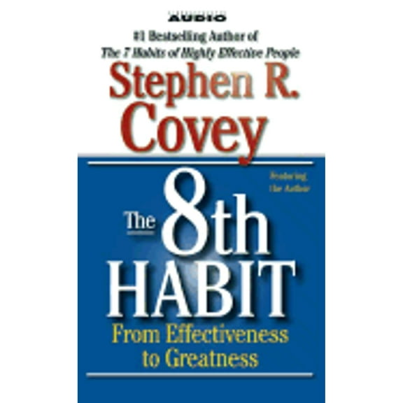 The 8th Habit: From Effectiveness to Greatness (Audiobook) by Dr. Stephen R Covey