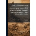 thumbnail image 1 of The 9/11 Commission And Recommendations For The Future Of Federal Law Enforcement And Border Security, (Paperback), 1 of 1